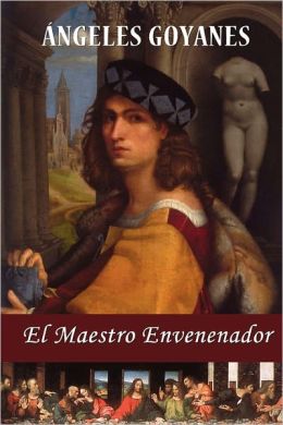 El Maestro Envenenador (Spanish Edition) Angeles Goyanes