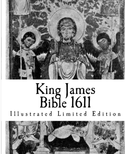King James Bible 1611: Illustrated Limited Edition