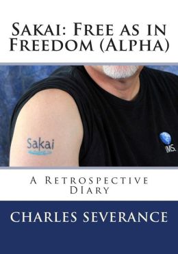 Sakai: Free as in Freedom (Alpha): A Retrospective Diary