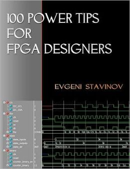 100 Power Tips For FPGA Designers Evgeni Stavinov