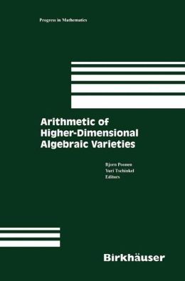 Arithmetic of higher-dimensional algebraic varieties Bjorn Poonen, Yuri Tschinkel