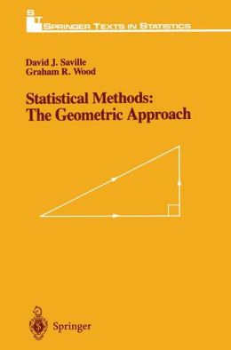 Statistical methods: The geometric approach David J. Saville, Graham R. Wood