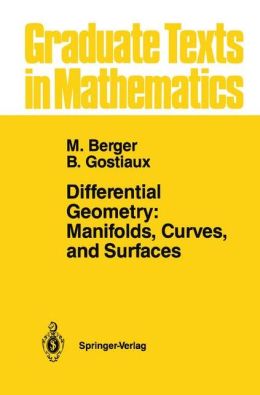 Differential Geometry: Manifolds, Curves, and Surfaces Bernard Gostiaux, Marcel Berger, Silvio Levy