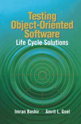 Testing Object-Oriented Software: Life-Cycle Solutions Imran Bashir and Amrit L. Goel