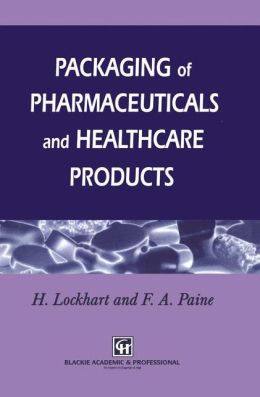 Packaging Pharmaceutical and Healthcare Products Frank A. Paine and H. Lockhart