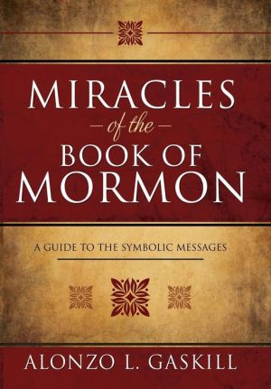 Miracles of the Book of Mormon: A Guide to the Symbolic Messages