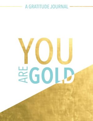 You Are Gold: A Gratitude Journal