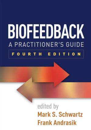 Biofeedback, Fourth Edition: A Practitioner's Guide
