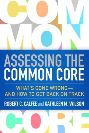 Assessing the Common Core: What's Gone Wrong--and How to Get Back on Track