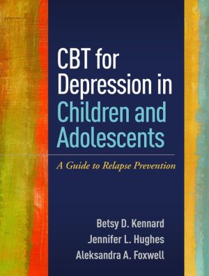 CBT for Depression in Children and Adolescents: A Guide to Relapse Prevention