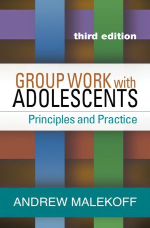Group Work with Adolescents, Third Edition: Principles and Practice