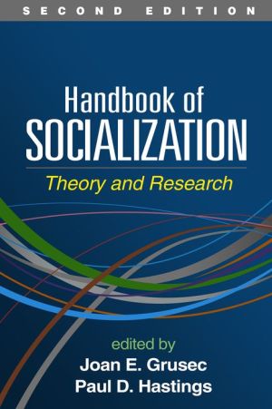 Handbook of Socialization, Second Edition: Theory and Research