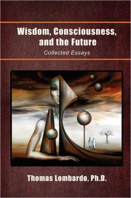 Wisdom, Consciousness, And The Future