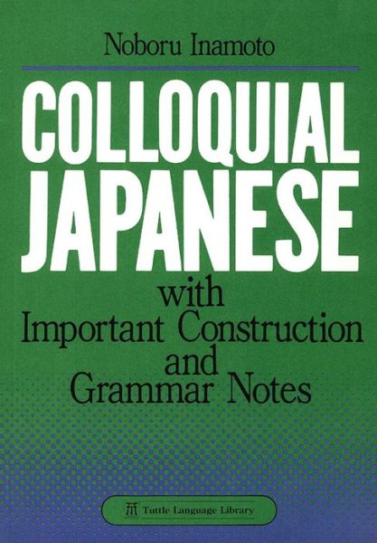Colloquial Japanese: with Important Construction and Grammar Notes