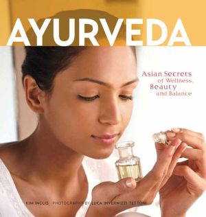 Ayurveda: Asian Secrets of Wellness, Beauty and Balance