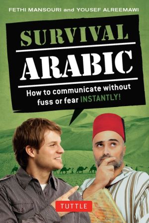 Survival Arabic: How to Communicate without Fuss or Fear - Instantly! (Arabic Phrasebook)