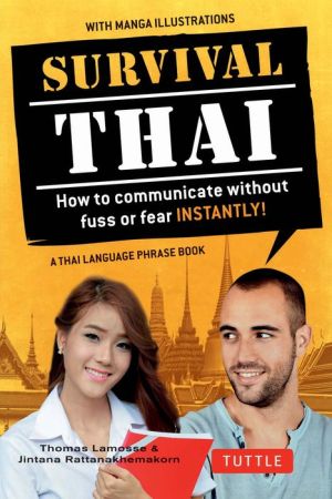 Survival Thai: How to Communicate without Fuss or Fear INSTANTLY! (A Thai Language Phrasebook)