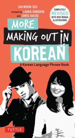 More Making Out in Korean: A Korean Language Phrase Book. Revised & Expanded Edition (Korean Phrasebook)