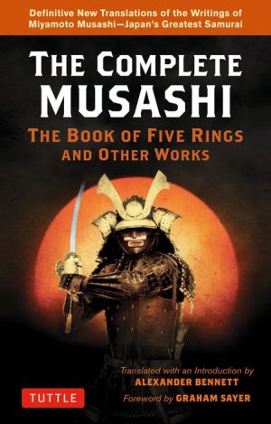 Book Complete Musashi: The Book of Five Rings and Other Works: The Definitive Translations of the Complete Writings of Miyamoto Musashi--Japans Greatest Samurai