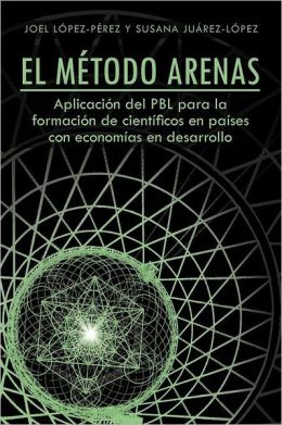 El MéTodo Arenas: AplicacióN Del Pbl para la FormacióN de CientíFicos en PaíSes con EconomíAs en Desarrollo