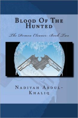 Blood Of The Hunted (The Demon Cleaner) Nadiyah Abdul-Khaliq