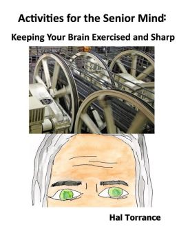Activities for the Senior Mind: Keeping Your Brain Exercised and Sharp Hal Torrance