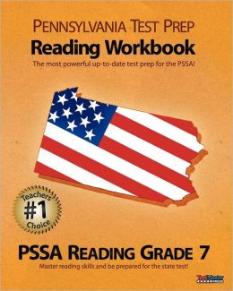 PENNSYLVANIA TEST PREP Reading Workbook PSSA Reading Grade 7: Aligned to the 2011-2012 PSSA Reading Test Test Master Press Pennsylvania