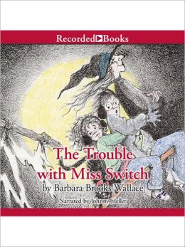 The Trouble with Miss Switch Barbara Brooks Wallace