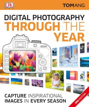 Digital Photography Through the Year, 2nd Edition