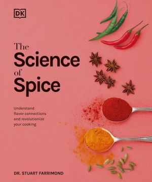 Book Spice: Understand the Science of Spice, Create Exciting New Blends, and Revolutionize