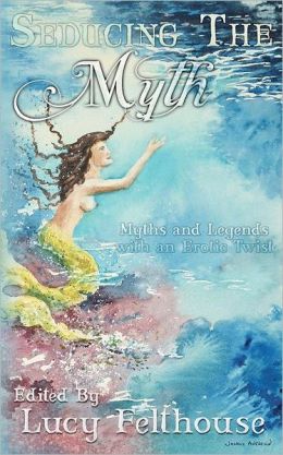 Seducing the Myth: Myths and Legends with an Erotic Twist