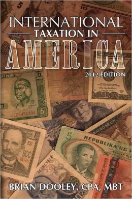 International Taxation in America: 2011 Edition Brian Dooley CPA. MBT