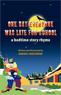 One Day Everyone Was Late for School: A Bedtime Story Rhyme