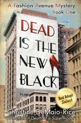 Dead Is the New Black (Fashion Avenue Mysteries) Christine DeMaio-Rice