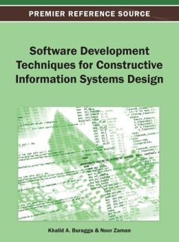 Software Development Techniques for Constructive Information Systems Design Khalid A. Buragga and Noor Zaman