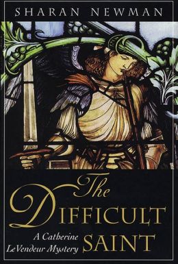 The Difficult Saint: A Catherine LeVendeur Mystery Sharan Newman