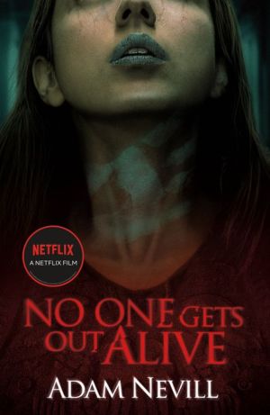 No One Gets Out Alive: A Novel