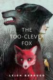 Book Cover Image. Title: The Too-Clever Fox:  A Tor.Com Original, Author: Leigh Bardugo