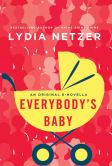 Book Cover Image. Title: Everybody's Baby:  A Novella, Author: Lydia Netzer
