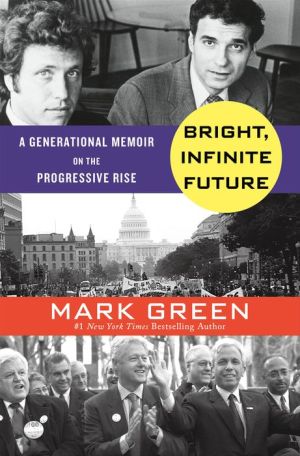 Bright, Infinite Future: A Generational Memoir on the Rise of Progressive Patriotism