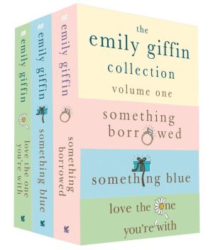 The Emily Giffin Collection: Volume 1: Something Borrowed, Something Blue, Love the One You're With