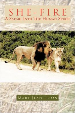 SHE-FIRE: A SAFARI INTO THE HUMAN SPIRIT