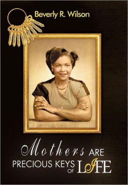 MOTHERS ARE PRECIOUS KEYS OF LIFE