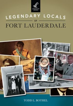 Legendary Locals of Fort Lauderdale, Florida