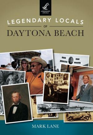 Legendary Locals of Daytona Beach, Florida