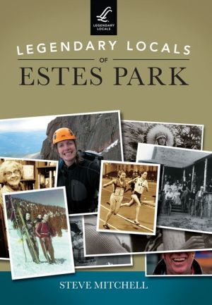 Legendary Locals of Estes Park, Colorado
