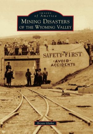 Mining Disasters of the Wyoming Valley, Pennsylvania