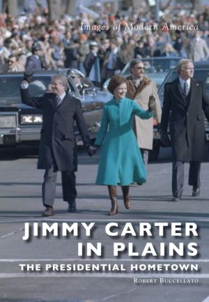 Jimmy Carter in Plains: The Presidential Hometown