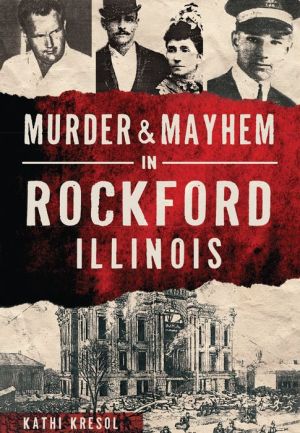 Murder and Mayhem in Rockford, Illinois