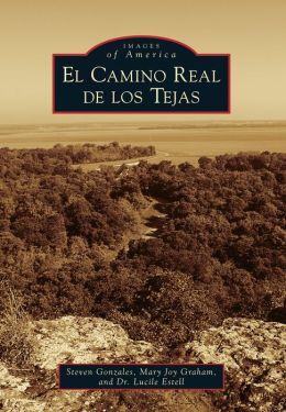 El Camino Real de los Tejas, Texas (Images of America Series)